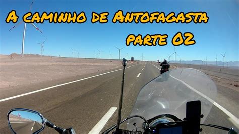 Viagem De Moto Ao Atacama 2023 Parte 5 San Pedro Antofagasta YouTube