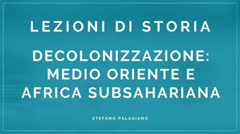 Decolonizzazione Medio Oriente E Africa Subsahariana Youtube