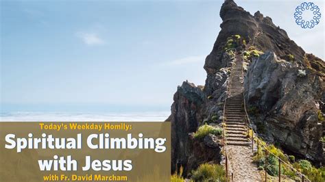 Spiritual Climbing With Jesus Father David Marcham Youtube