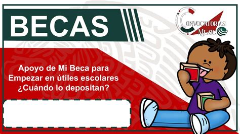 Apoyo de Mi Beca para Empezar en útiles escolares Cuándo lo depositan