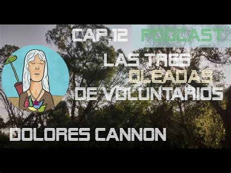 Podcast Las Tres Oleadas De Voluntarios Dolores Cannon Youtube