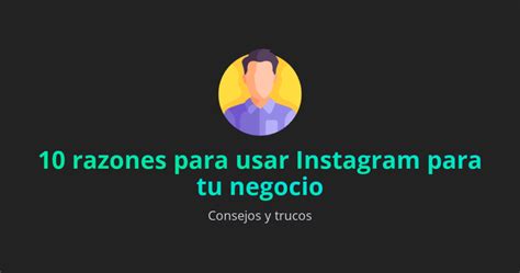 Razones Para Usar Instagram Para Tu Negocio Ventajas Blog