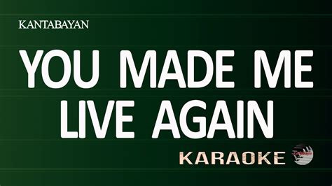 You Made Me Live Again Karaoke Version Youtube