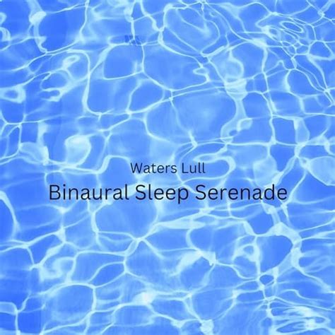 Play Waters Lull Binaural Sleep Serenade By Sacred Solfeggio