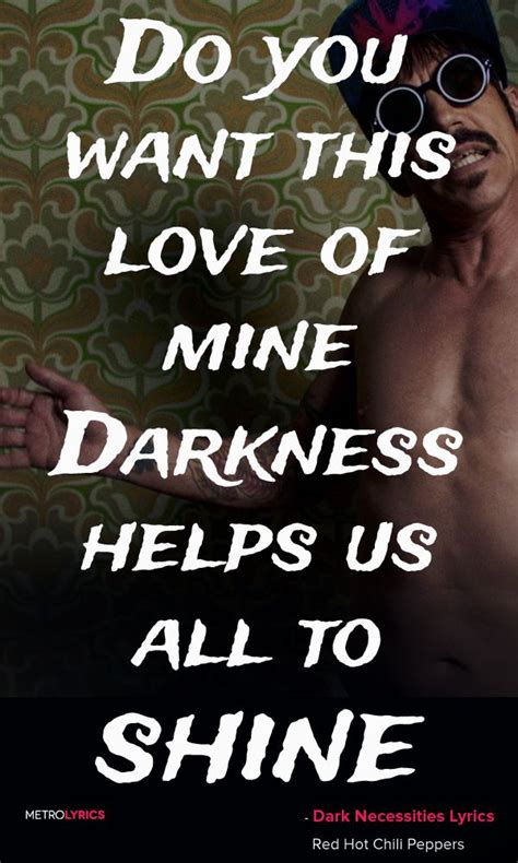 Red Hot Chili Peppers Dark Necessities Lyrics And Quotes You Don T Know My M Hottest Chili