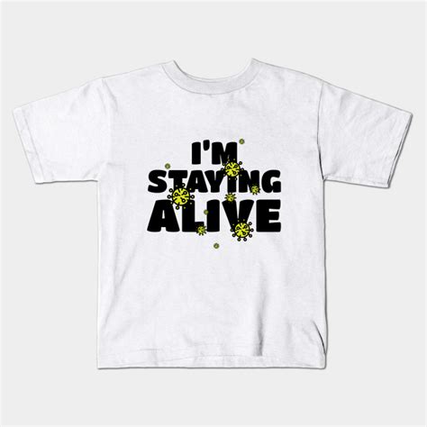 Staying Alive Covid Kids T Shirt Teepublic