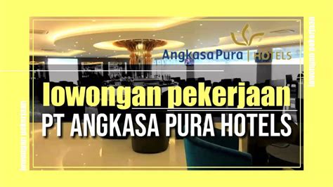 Lowongan Kerja Pt Angkasa Pura Hotels Bisnis Jasa Perhotelan Hotel