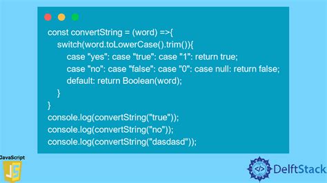 C Mo Convertir Una Cadena En Booleana En Javascript Delft Stack