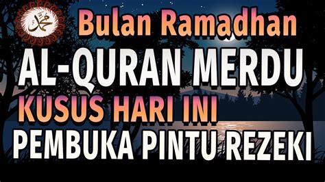 KUSUS BULAN RAMADHAN AL QUR AN MERDU PENARIK REZEKI PENGAMPUN DOSA