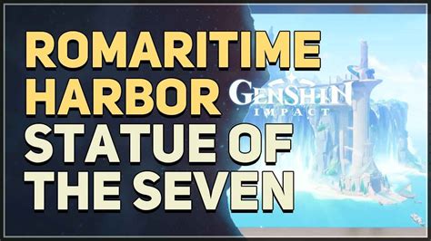 Romaritime Harbor Statue Of The Seven Location Genshin Impact Youtube