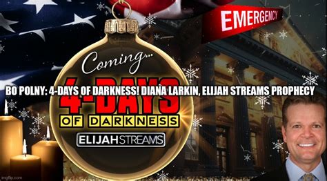 Bo Polny: 4-Days of Darkness! Diana Larkin, Elijah Streams Prophecy (Video) | Alternative ...