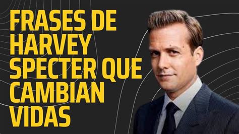 Frases impactantes de Harvey Specter que te harán replantear tu vida y