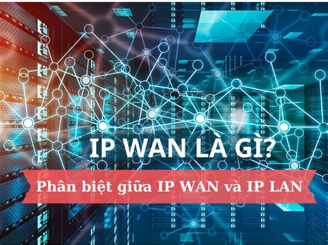 Ip Wan L G Ph N Bi T S Kh C Nhau Gi A Ip Wan V Ip Lan