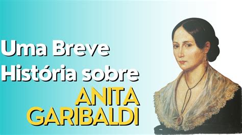 A Hist Ria De Amor E Luta De Anita Garibaldi Um Legado De Coragem E