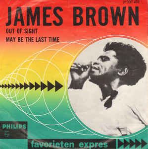 James Brown - Out Of Sight / May Be The Last Time (Vinyl) | Discogs