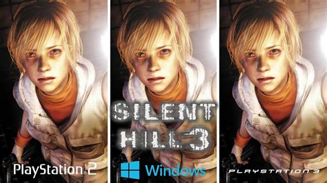 Silent Hill 3 2003 Ps2 Vs Pc Vs Ps3 Graphics Comparison Youtube