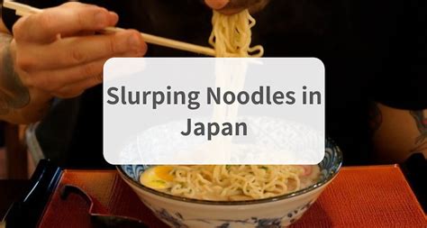 Why Do People Slurp Noodles In Japan