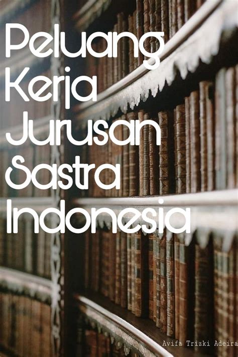 Peluang Kerja Jurusan Sastra Indonesia