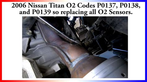 2006 Nissan Titan O2 Codes P0137 P0138 And P0139 Replacing All 4 O2