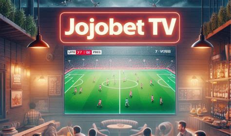 Canlı Maç Yayınları Ücretsiz ve Kesintisiz İzleme Rehberi Jojobet TV