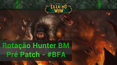 Rotação Hunter BM World of Warcraft Pré Patch BFA cojanowow YouTube