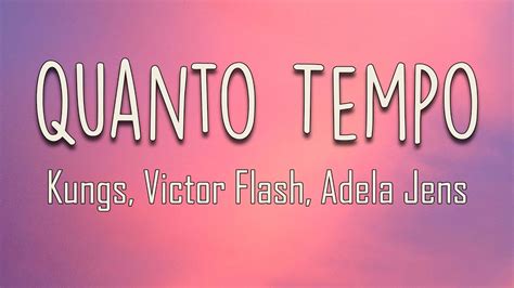 Kungs Victor Flash Adela Jens Quanto Tempo Lyrics Vieni Sul