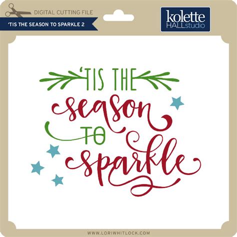 Tis The Season To Sparkle Lori Whitlocks Svg Shop