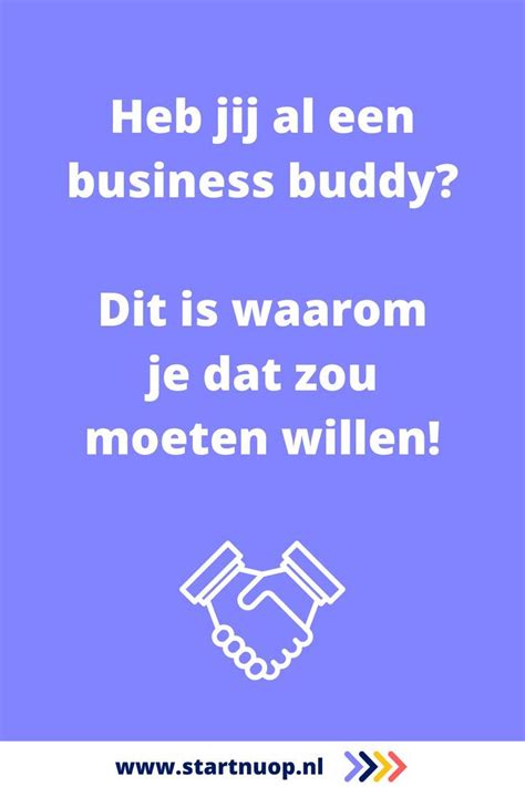 Heb Jij Al Een Business Buddy Dit Is Waarom Je Dat Zou Moeten Willen