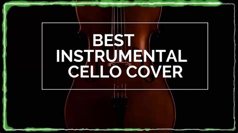 Top Cello Covers Of Popular Songs 2020 Best Instrumental Cello Covers All Time Dream Music