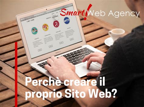 Perché Creare Un Sito Internet Smart Web Agency Realizzazione Siti Web