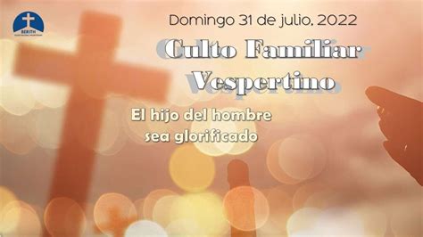 Culto Familiar Vespertino 31 De Julio 2022 Berith YouTube