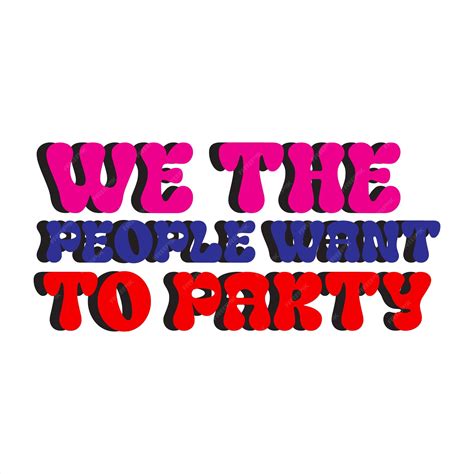 Premium Vector | A poster that says we the people want to party.