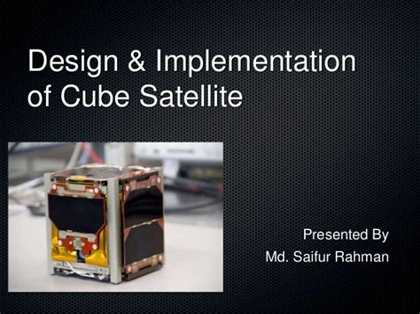 Design & Implementation of a Cube Satellite