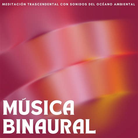 Música Binaural Meditación Trascendental Con Sonidos Del Océano