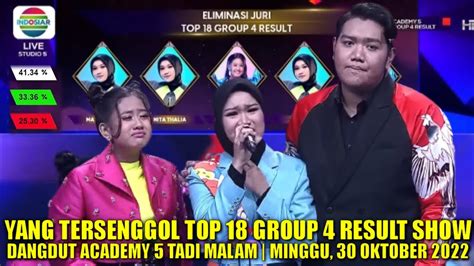 SIAPA YANG TERSENGGOL GROUP 4 RESULT TOP 18 DA5 TADI MALAM YouTube