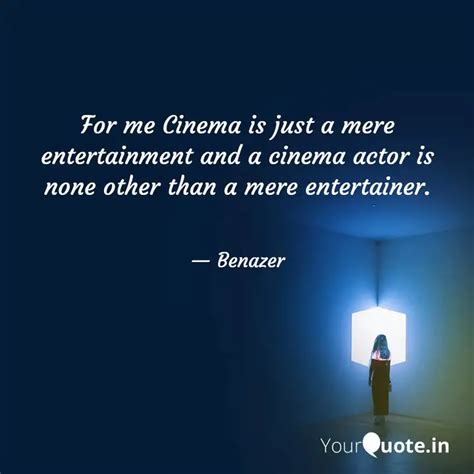 For Me Cinema Is Just A M Quotes Writings By Fathima Benazer