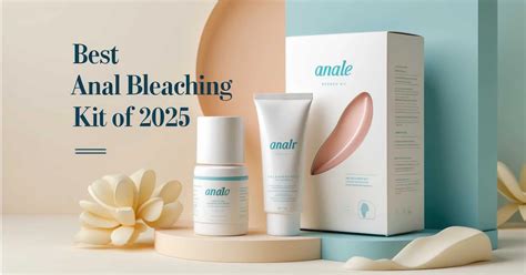 Best Anal Bleaching Kit 2025 The Ultimate Guide To Whitening Your Anus Health And Fitness