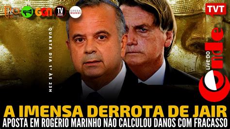 Live Do Conde A Imensa Derrota De Jair Aposta Em Marinho N O Calculou