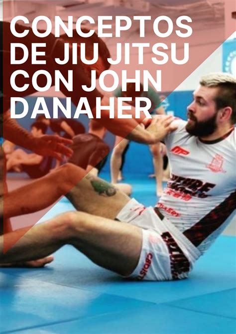 Conceptos De Jiu Jitsu Con John Danaher Pinning Ángulos Espacio