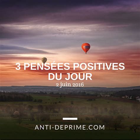 3 Pensées Positives Du Jour 2 Juin 2016 Cultivons L Optimisme