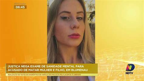 Exame De Sanidade Mental Para Acusado De Matar M E E Filho Em Blumenau