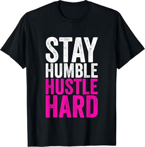 Stay Humble Hustle Hard Shirt Motivational Shirts Tee Ts