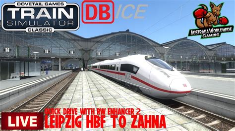 Train Simulator Classic Live Leipzig Hbf To Zahna Quick Drive With Rw Enhancer 2 Berlin