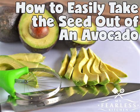 How to Easily Take the Seed Out of An Avocado - My Fearless Kitchen