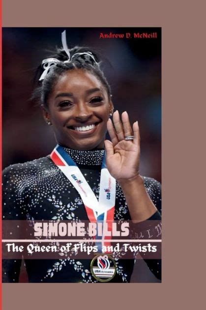 Simone Biles The Queen Of Flips And Twists By Andrew D Mcneill