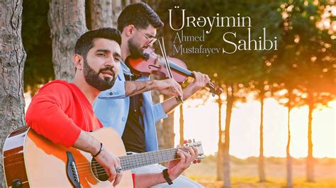 Ahmed Mustafayev Ürəyimin Sahibi Rəsmi Musiqi Videosu YouTube