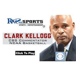 R & R on Sports powered by KUDZUKIAN: Clark Kellogg, CBS College Basketball Commentator | Should ...