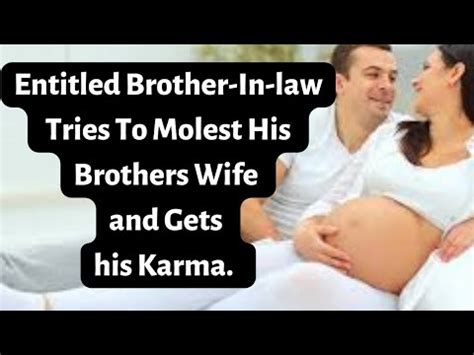 Entitled Brother In Law Tried To Have Sex With His Brother S Wife And