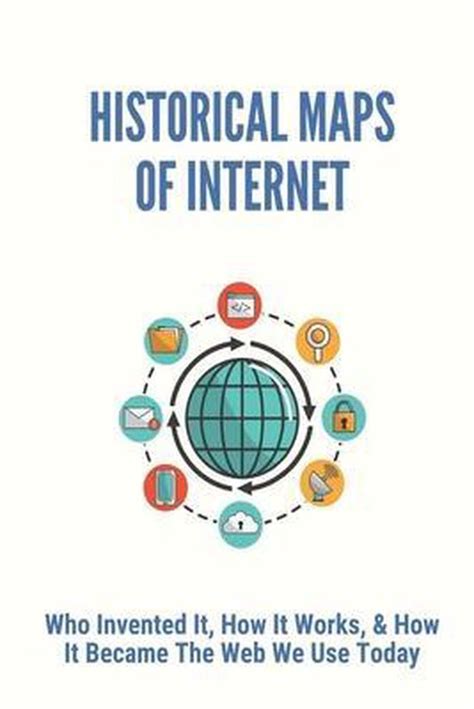 Historical Maps Of Internet Who Invented It How It Works And How It Became The Web We