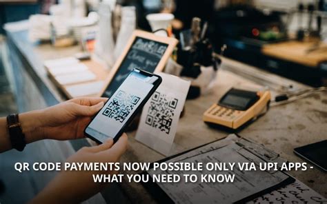 QR Code Payments Only Via UPI Apps What You Need To Know